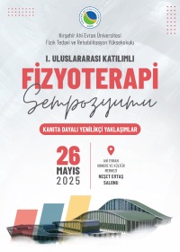 Kırşehir Ahi Evran Üniversitesi Fizik Tedavi ve Rehabilitasyon Yüksekokulu I. Uluslararası Katılımlı Fizyoterapi Sempozyumu